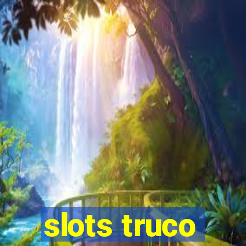 slots truco